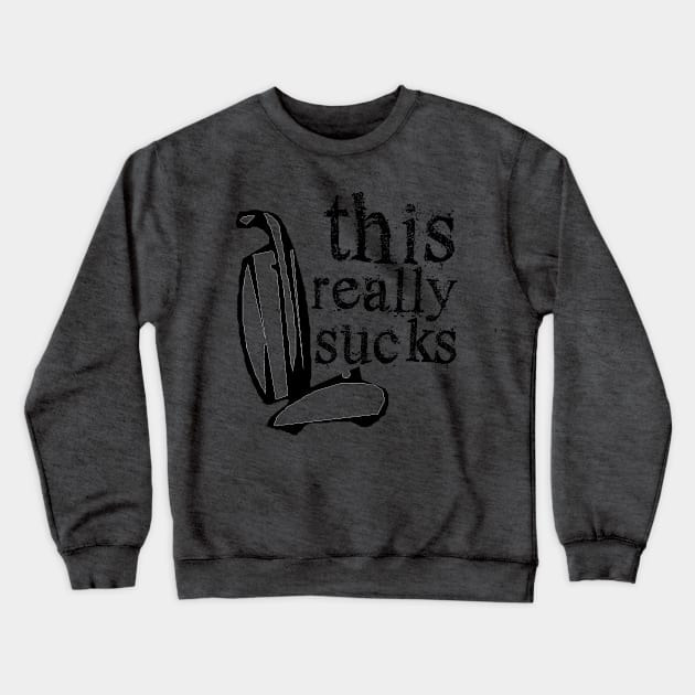 This Really Sucks Funny Pun Punny Crude Humor design Crewneck Sweatshirt by nikkidawn74